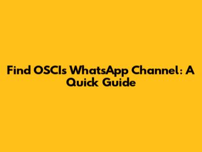 Find OSCI's WhatsApp Channel: A Quick Guide
