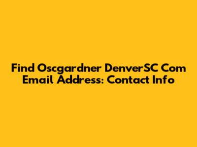 Find Oscgardner DenverSC Com Email Address: Contact Info