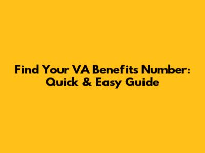 Find Your VA Benefits Number: Quick & Easy Guide