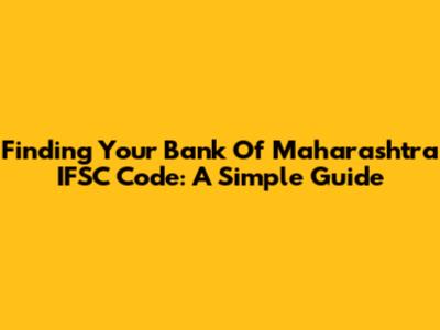 Finding Your Bank Of Maharashtra IFSC Code: A Simple Guide