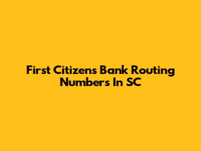 First Citizens Bank Routing Numbers In SC
