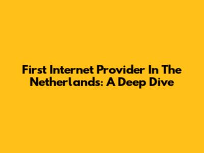 First Internet Provider In The Netherlands: A Deep Dive