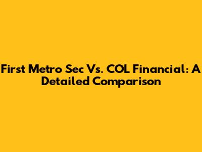 First Metro Sec Vs. COL Financial: A Detailed Comparison
