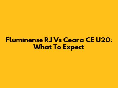 Fluminense RJ Vs Ceara CE U20: What To Expect