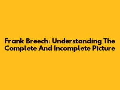 Frank Breech: Understanding The Complete And Incomplete Picture