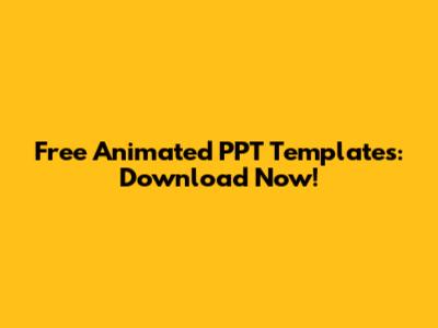 Free Animated PPT Templates: Download Now!