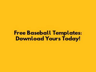 Free Baseball Templates: Download Yours Today!