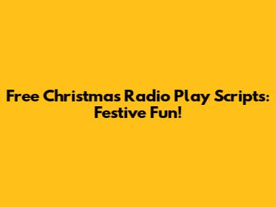 Free Christmas Radio Play Scripts: Festive Fun!