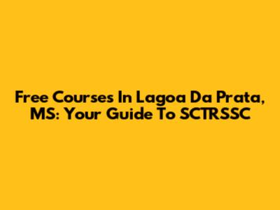 Free Courses In Lagoa Da Prata, MS: Your Guide To SCTRSSC