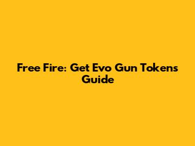 Free Fire: Get Evo Gun Tokens Guide