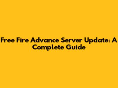 Free Fire Advance Server Update: A Complete Guide