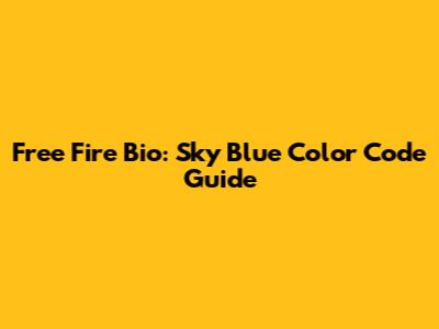 Free Fire Bio: Sky Blue Color Code Guide