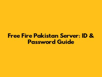 Free Fire Pakistan Server: ID & Password Guide