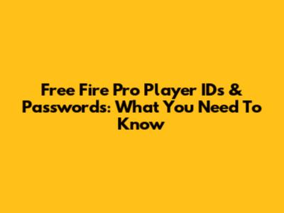 Free Fire Pro Player IDs & Passwords: What You Need To Know