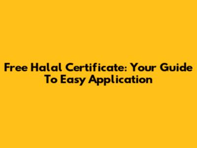 Free Halal Certificate: Your Guide To Easy Application