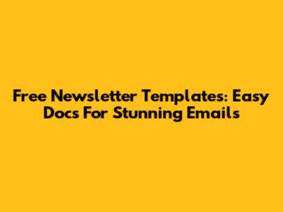 Free Newsletter Templates: Easy Docs For Stunning Emails