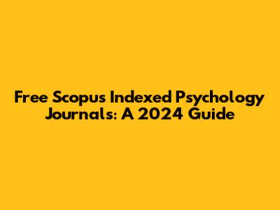 Free Scopus Indexed Psychology Journals: A 2024 Guide
