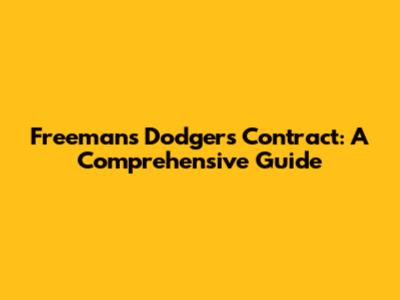 Freeman's Dodgers Contract: A Comprehensive Guide
