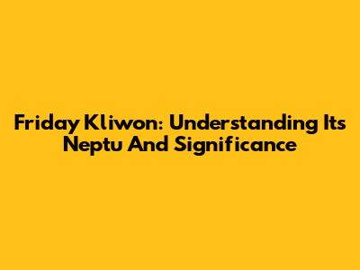 Friday Kliwon: Understanding Its Neptu And Significance