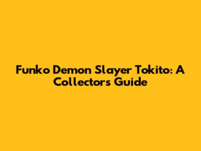 Funko Demon Slayer Tokito: A Collector's Guide