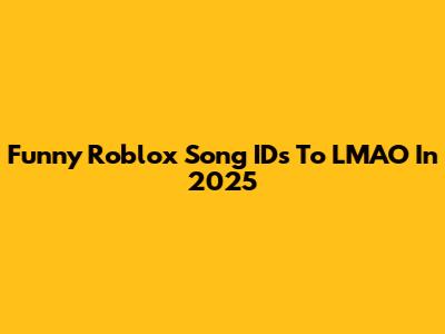 Funny Roblox Song IDs To LMAO In 2025