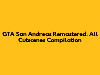 GTA San Andreas Remastered: All Cutscenes Compilation