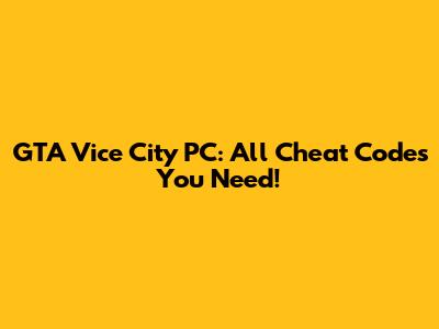GTA Vice City PC: All Cheat Codes You Need!