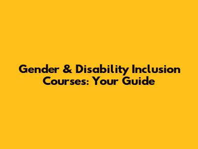 Gender & Disability Inclusion Courses: Your Guide