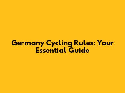 Germany Cycling Rules: Your Essential Guide