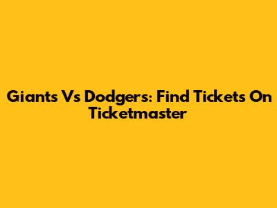 Giants Vs Dodgers: Find Tickets On Ticketmaster