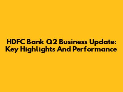 HDFC Bank Q2 Business Update: Key Highlights And Performance