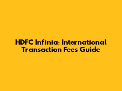 HDFC Infinia: International Transaction Fees Guide