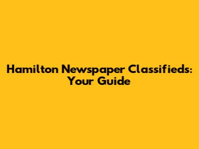 Hamilton Newspaper Classifieds: Your Guide