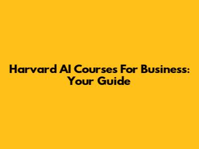 Harvard AI Courses For Business: Your Guide