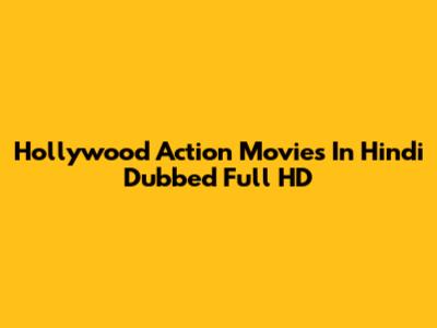 Hollywood Action Movies In Hindi Dubbed Full HD