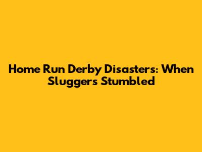 Home Run Derby Disasters: When Sluggers Stumbled