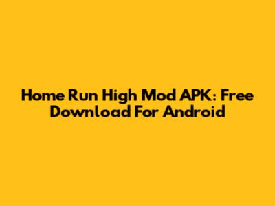 Home Run High Mod APK: Free Download For Android