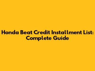 Honda Beat Credit Installment List: Complete Guide