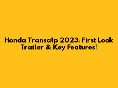 Honda Transalp 2023: First Look Trailer & Key Features!