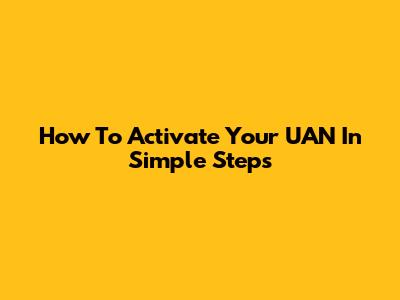 How To Activate Your UAN In Simple Steps