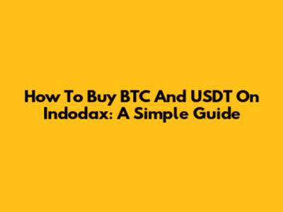 How To Buy BTC And USDT On Indodax: A Simple Guide