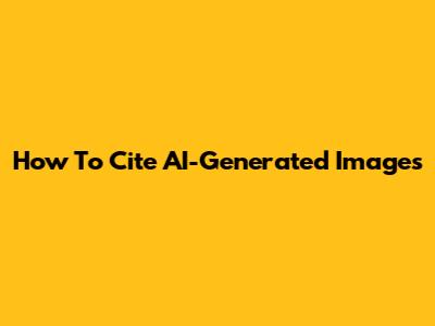 How To Cite AI-Generated Images