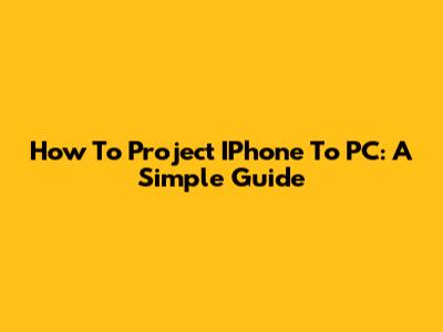 How To Project IPhone To PC: A Simple Guide