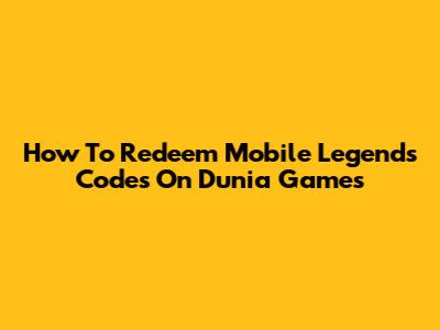 How To Redeem Mobile Legends Codes On Dunia Games