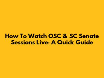 How To Watch OSC & SC Senate Sessions Live: A Quick Guide