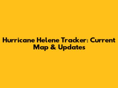 Hurricane Helene Tracker: Current Map & Updates