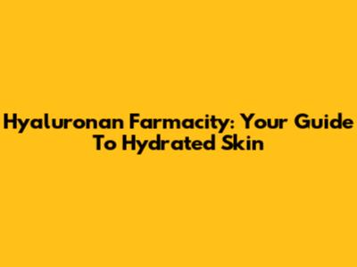 Hyaluronan Farmacity: Your Guide To Hydrated Skin