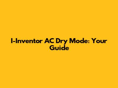 I-Inventor AC Dry Mode: Your Guide