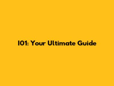 I01: Your Ultimate Guide