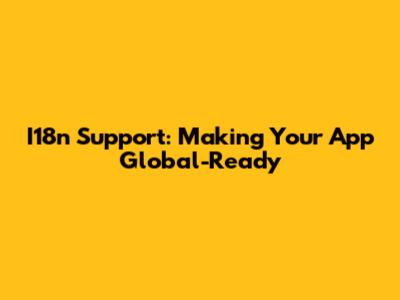 I18n Support: Making Your App Global-Ready